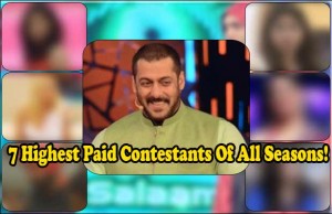 Bigg Boss: 7 Highest Paid Contestants Of All Seasons!