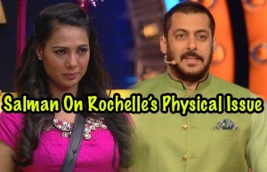 Bigg Boss 9: Salman Khan Speaks Up With Rochelle On Her Physical Issue 