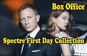 Box Office: Daniel Craig's Spectre First Day Collection