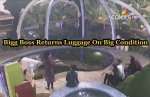 Exclusive Bigg Boss 9: Bigg Boss Returns Housemates Luggage On Big Condition