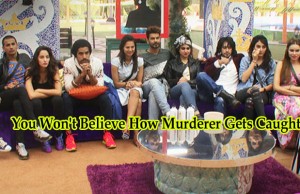 Exclusive Bigg Boss 9: You Won't Believe How Murderer Gets Caught
