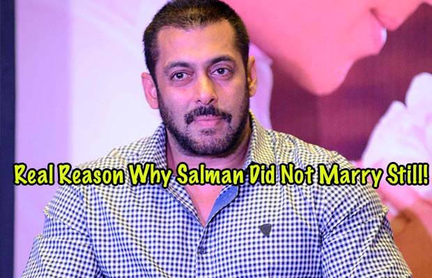REVEALED: The Real Reason Why Salman Khan Did Not Marry Still!