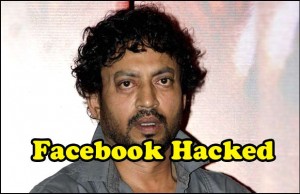 OMG! Irrfan Khan's Facebook Account Hacked!