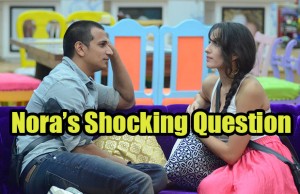 Exclusive Bigg Boss 9: Nora Fatehi's Question Shock Prince Narula!
