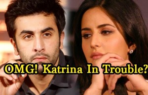 OMG! Katrina Kaif In Trouble After Break Up With Ranbir Kapoor