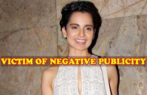 Is Kangana Ranaut The Victim Of Negative Publicity?