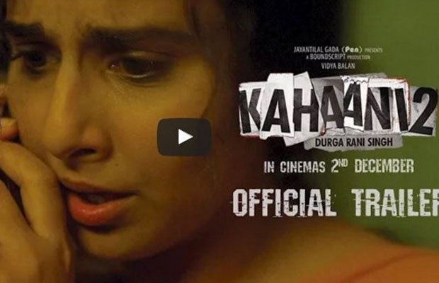 Kahaani 2 Trailer: Vidya Balan’s Upcoming Thriller Is Mystifying!