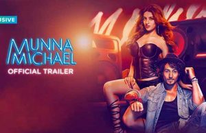 Watch: Tiger Shroff's Munna Michael Trailer Is A Perfect Package Of Action, Dance And Romance!