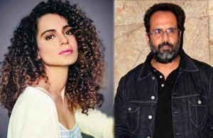Director Aanand L Rai Finally Breaks Silence On His Alleged Fight With Kangana Ranaut!