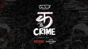 VICE India Releases New Original Crime Series, 'क Se Crime'