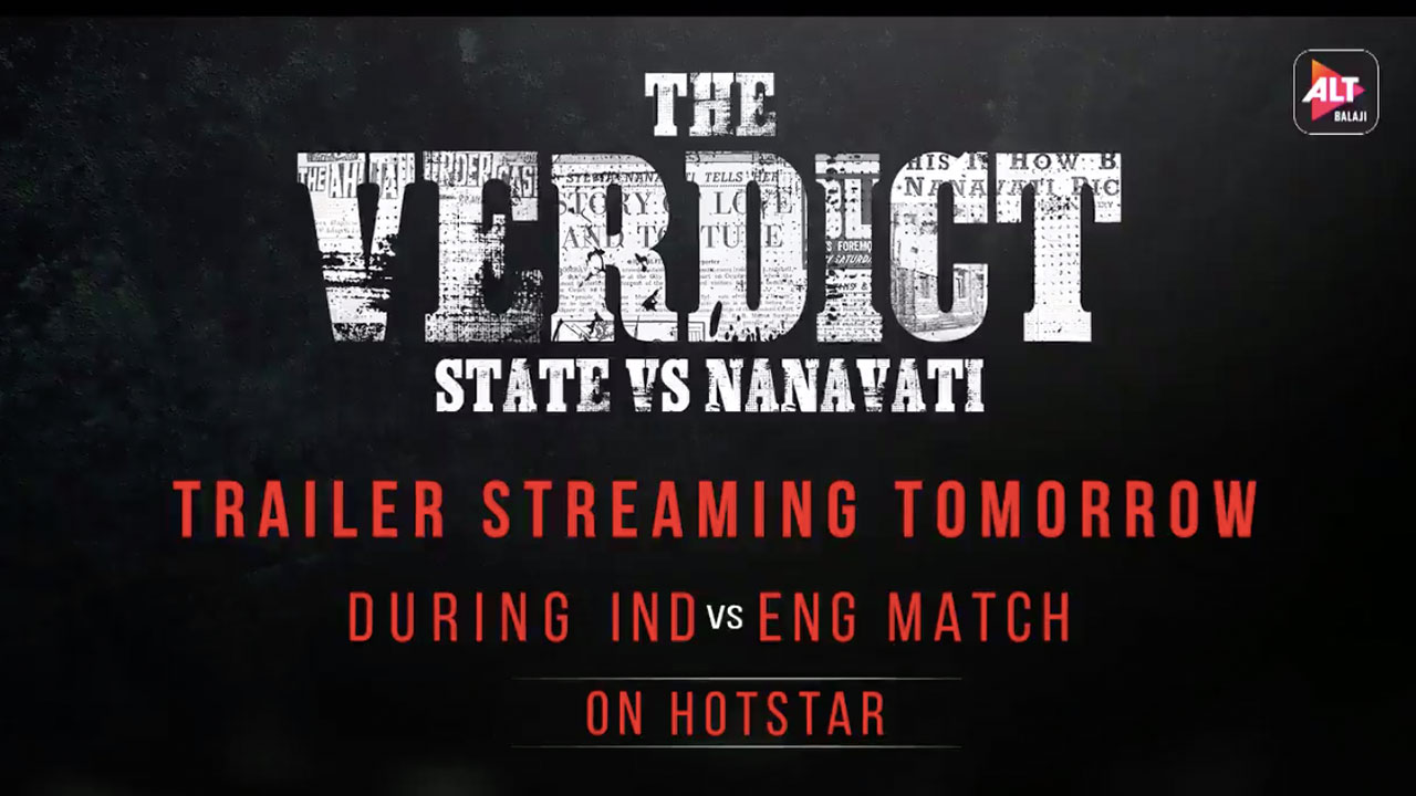 India’s Landmark Verdict: ALT Balaji’s ‘The Verdict – State Vs Nanavati’s Teaser Is Out!